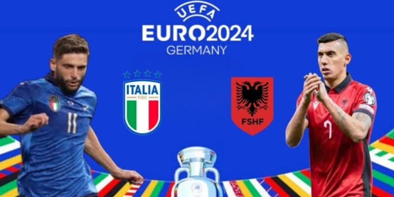 Nhận định kèo cược của Italy - Albania cả trận