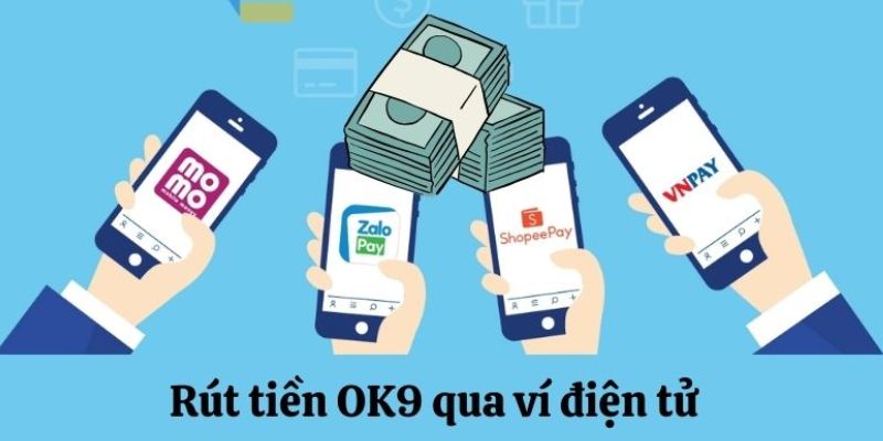 Quy Trình Rút Tiền OK9 Xanh Chín, Đảm Bảo Chỉ Trong 5 Phút 2 Chi tiết các bước để rút tiền OK9